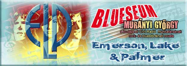 Blueseum 19. rész - Emerson, Lake & Palmer - 
